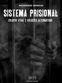 Sistema Prisional - Colapso atual e soluções alternativas